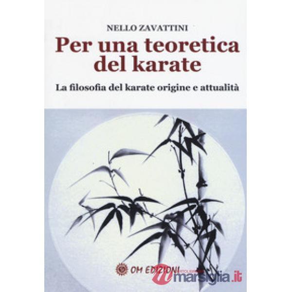 Per una teoretica del karate. La filosofia del karate origine e attualità