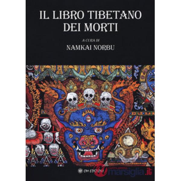 Libro tibetano dei morti. L'antica sapienza dell'Oriente di fronte al morire e al rinascere (Il)