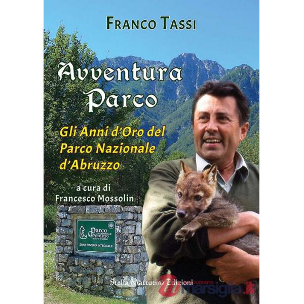 Avventura parco. Gli anni d'oro del Parco Nazionale d'Abruzzo