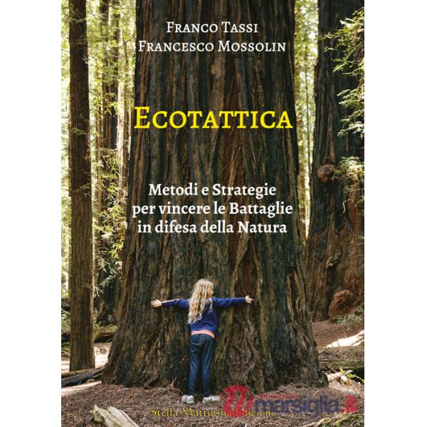 Ecotattica. Metodi e strategie per vincere le battaglie in difesa della natura