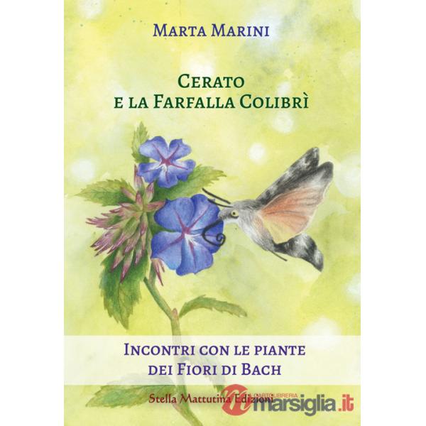 Cerato e la farfalla colibrì. Incontri con le piante dei fiori di Bach
