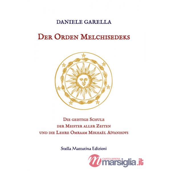 Der Orden Melchisedeks. Die geistige Schule der Meister aller Zeiten und die Lehre Omraam Mikhaël Aïvanhovs