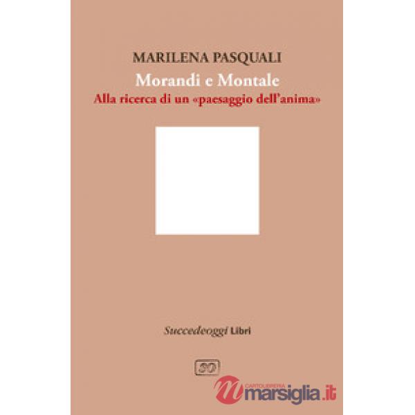 Morandi e Montale. Un intrecciarsi di piani poetici