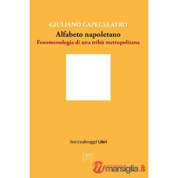 Alfabeto napoletano. Fenomenologia di una tribù metropolitana