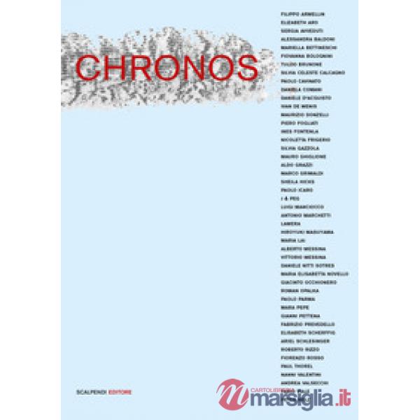 Chronos. Una riflessione sul tempo di quarantasei artisti contemporanei. Ediz. illustrata
