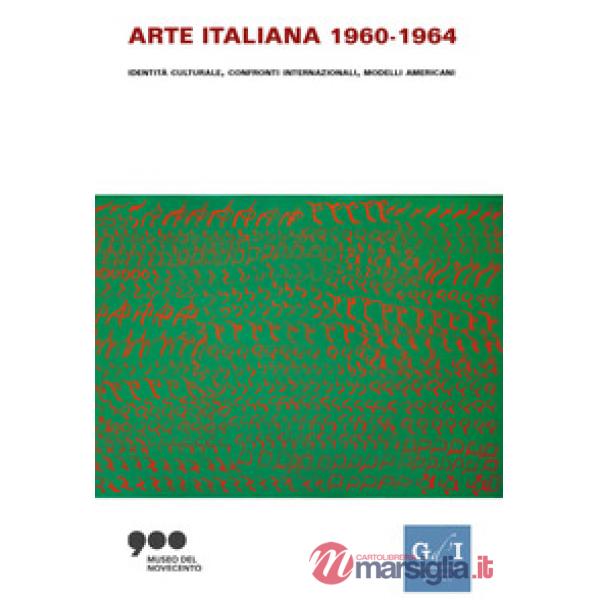 Arte italiana 1960-1964. Identità culturale, confronti internazionali, modelli americani