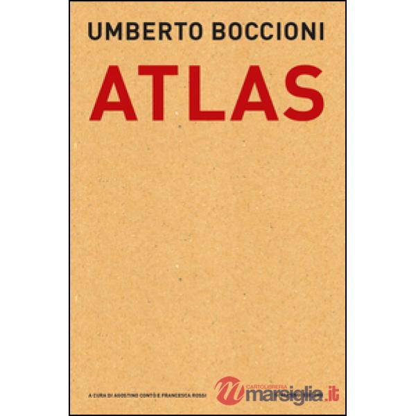 Umberto Boccioni. Atlas. Documenti dal Fondo Callegari-Boccioni della Biblioteca Civica di Verona