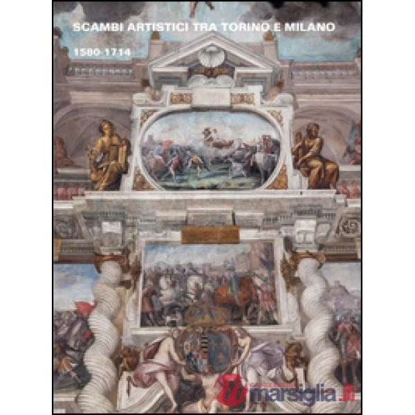Scambi artistici tra Torino e Milano 1580-1714