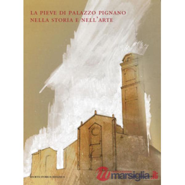 Pieve di Palazzo Pignano nella storia e nell'arte. Ediz. illustrata (La)