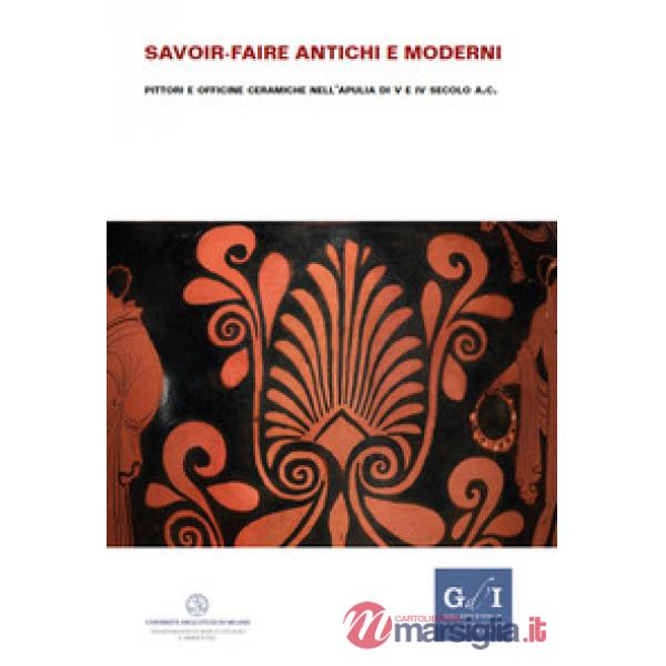 Savoir-faire antichi e moderni. Pittori e officine ceramiche nell'Apulia di V e IV secolo a.C.