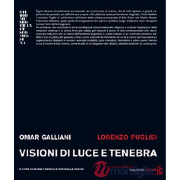 Omar Galliani, Lorenzo Puglisi. Visioni di luce e tenebra. Catalogo della mostra (Milano, 24 maggio-13 giugno 2018)