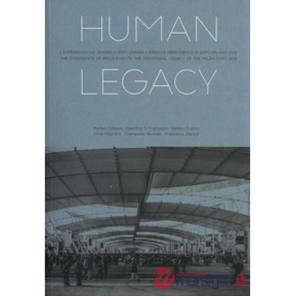 Human legacy. L'esperienza dei grandi eventi urbani. L'eredità immateriale di Expo Milano 2015-The experience of mega events. Th