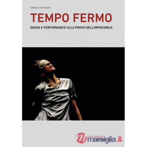 Tempo fermo. Danza e performance alla prova dell'impossibile