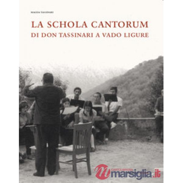 Schola Cantorum di don Tassinari a Vado Ligure. Un'esperienza irripetibile di vita giovanile fra sessantotto e tradizione (La)