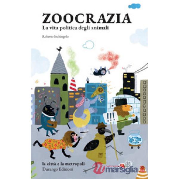 Zoocrazia. La vita politica degli animali