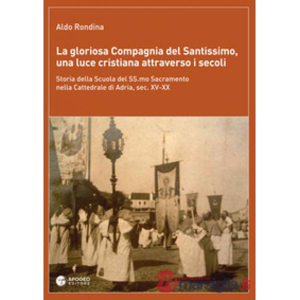 Gloriosa Compagnia del Santissimo, una luce cristiana attraverso i secoli. Storia della scuola del SS. Sacramento nella cattedra
