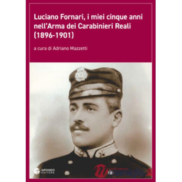 Luciano Fornari, i miei cinque anni nell'Arma dei Carabinieri Reali (1896-1901).