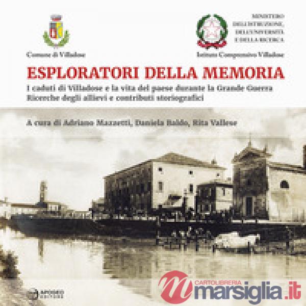 Esploratori della memoria. I caduti di Villadose e la vita del paese durante la Grande Guerra. Ricerche degli allievi e contribu