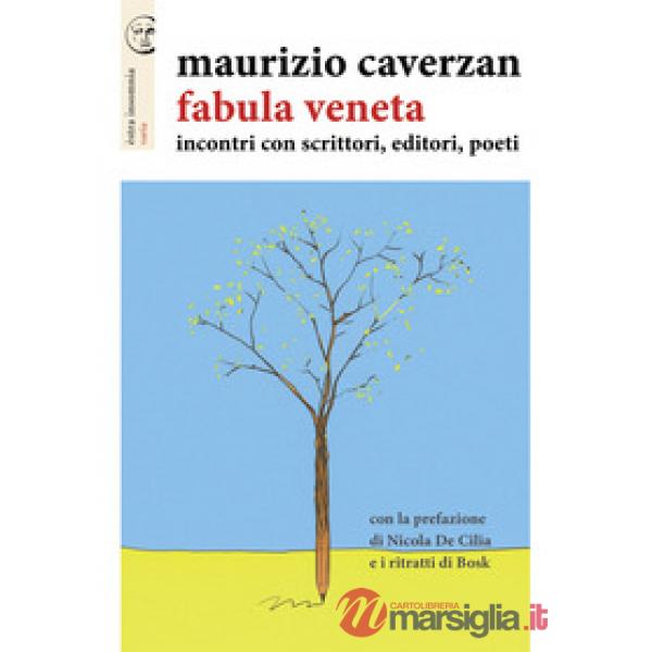 Fabula veneta. Incontri con scrittori, editori, poeti