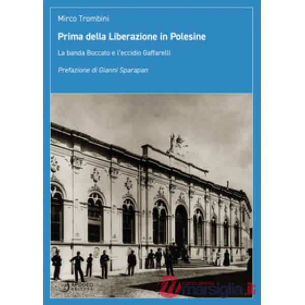 Prima della Liberazione in Polesine. La banda Boccato e l'eccidio Gaffarelli