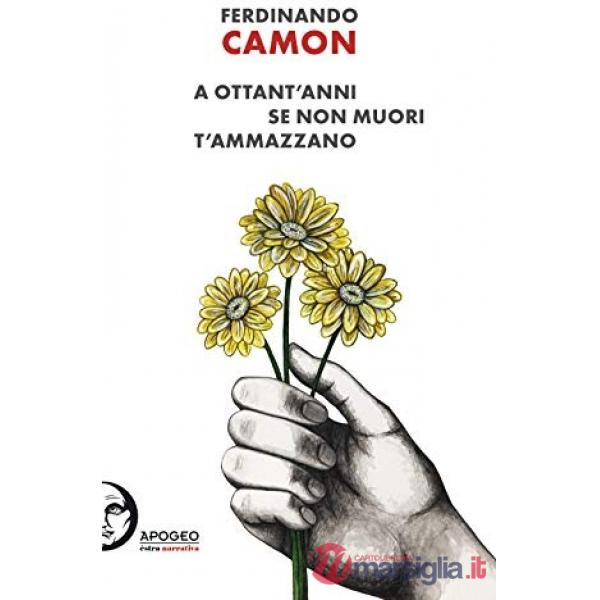 A ottant'anni se non muori t'ammazzano