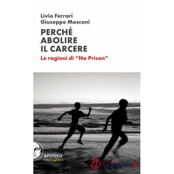 Perché abolire il carcere. Le ragioni di «No Prison»