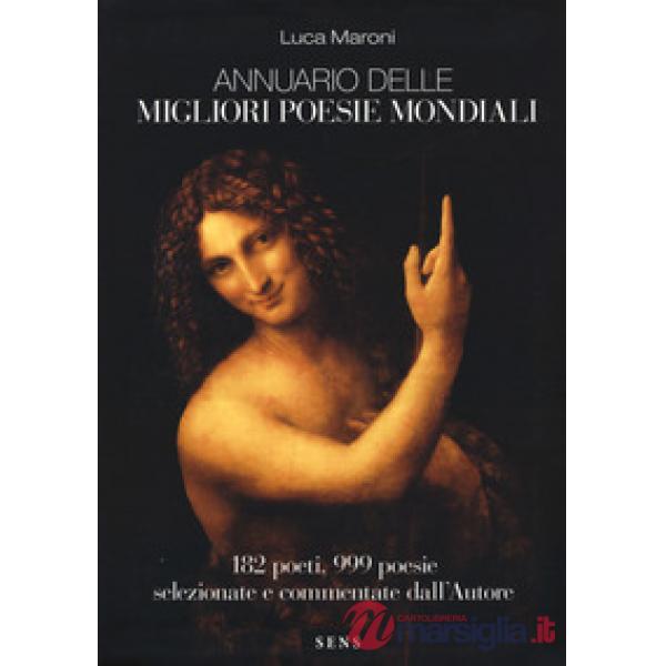 Annuario delle migliori poesie mondiali. 182 poeti, 999 poesie selezionate e commentate dall'autore