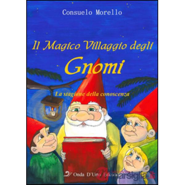 Magico villaggio degli gnomi. La stagione della conoscenza (Il)