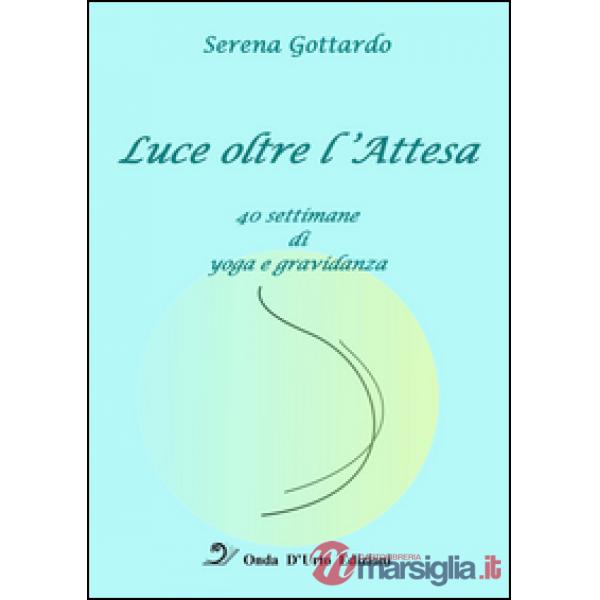 Luce oltre l'attesa. 40 settimane di yoga e gravidanza