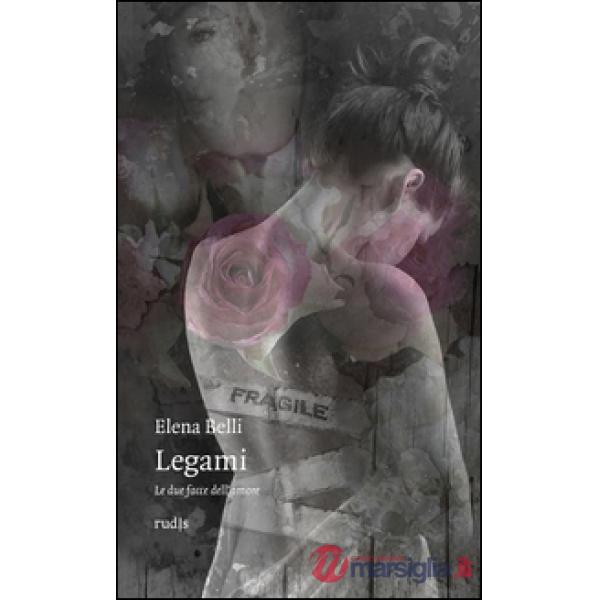 Legami. Le due facce dell'amore