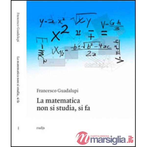 Matematica non si studia, si fa (La)