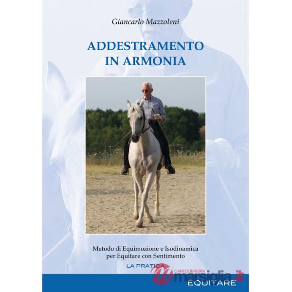 Addestramento in armonia. Metodo di equimozione e isodinamica per equitare con sentimento