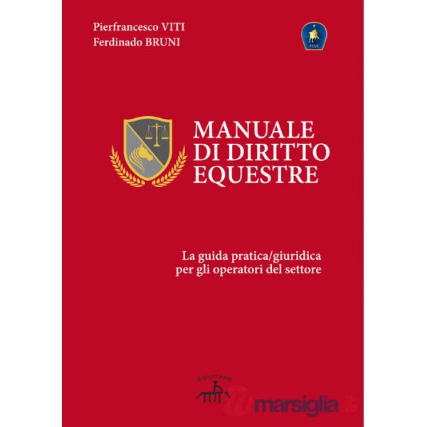 Manuale di diritto equestre. La guida pratica giuridica per gli operatori del settore