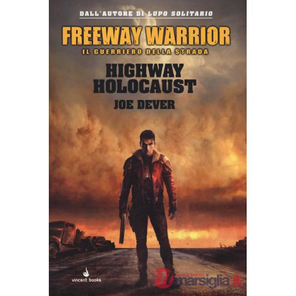 Highway holocaust. Freeway Warrior il guerriero della strada. Vol. 1