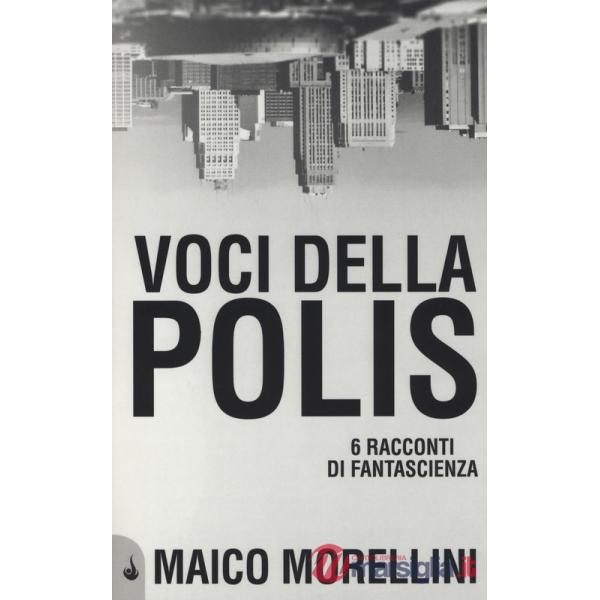 Voci della polis. 6 racconti di fantascienza