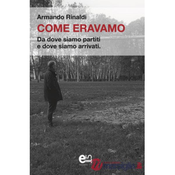 Come eravamo. Da dove siamo partiti e dove siamo arrivati