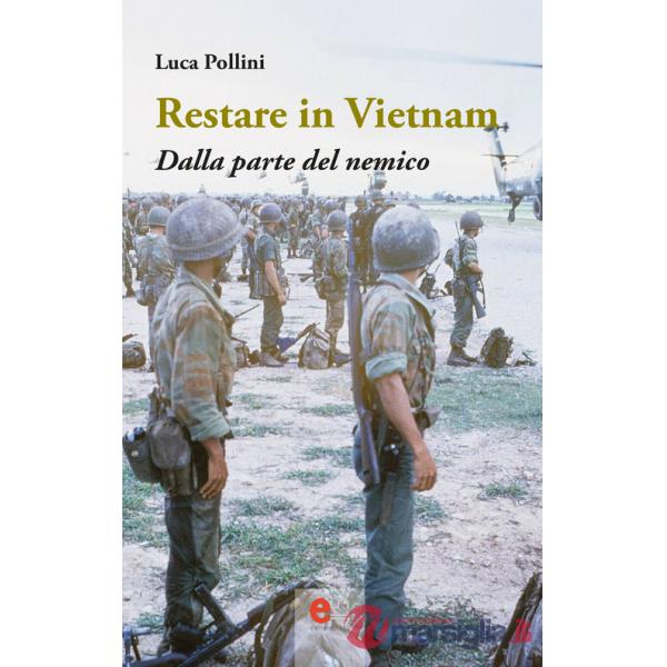 Restare in Vietnam. Dalla parte del nemico. Ediz. ampliata. Con Segnalibro