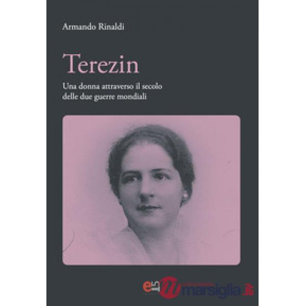 Terezin. Una donna attravevrso il secolo delle due guerre mondiali