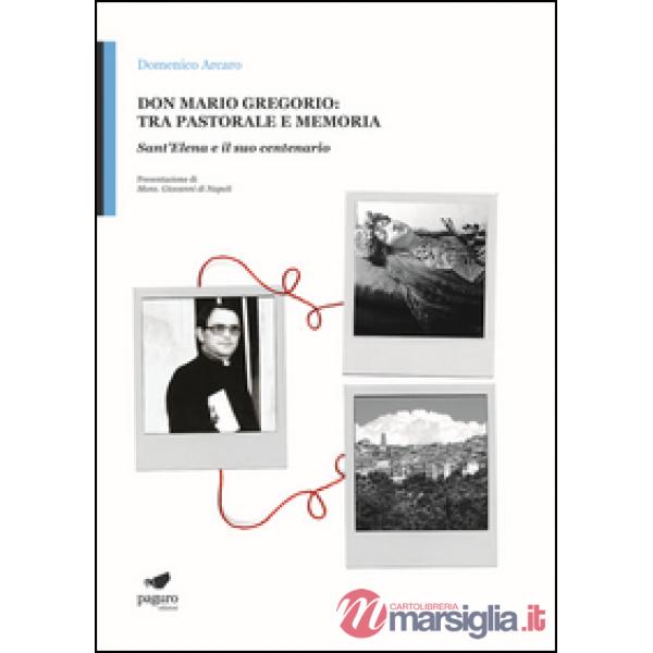 Don Mario Gregorio: tra pastorale e memoria. Sant'Elena e il suo centenario