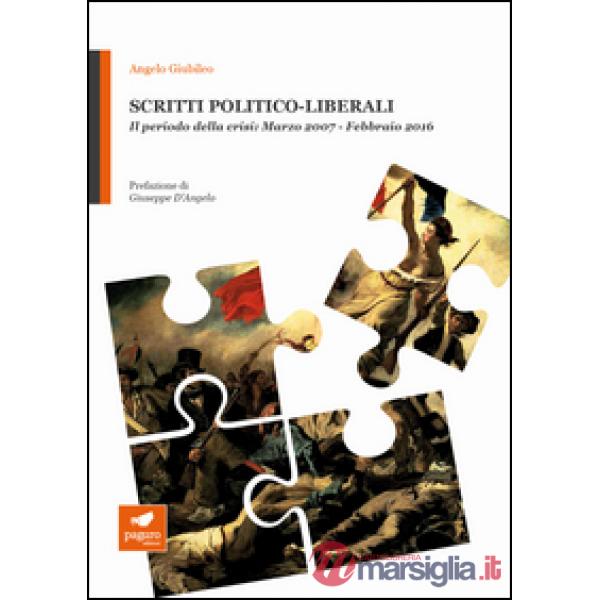 Scritti politico-liberali. Il periodo della crisi: Marzo 2007-Febbraio 2016