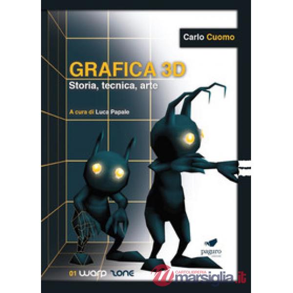 Grafica 3D. Storia, tecnica, arte. Con Segnalibro