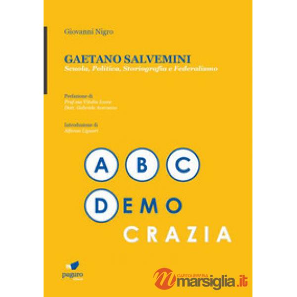Gaetano Salvemini. Scuola, politica, storiografia e federalismo