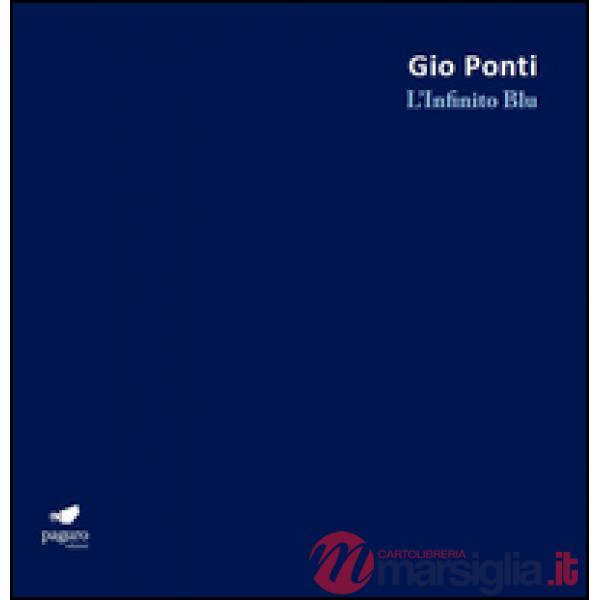 Gio Ponti. L'Infinito Blu. Ediz. bilingue