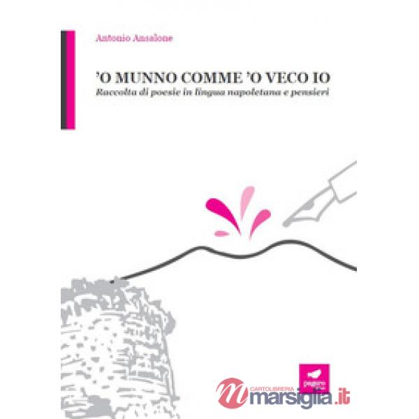 Munno comme 'o veco io. Raccolta di poesie in lingua napoletana e pensieri ('O)