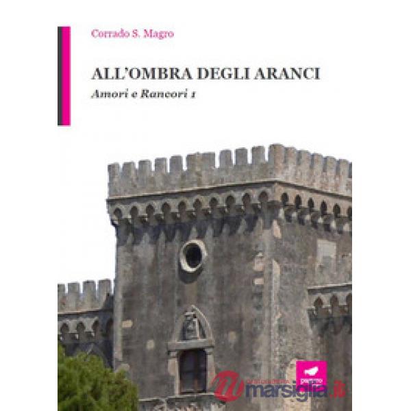 All'ombra degli aranci. Vol. 1: Amori e rancori