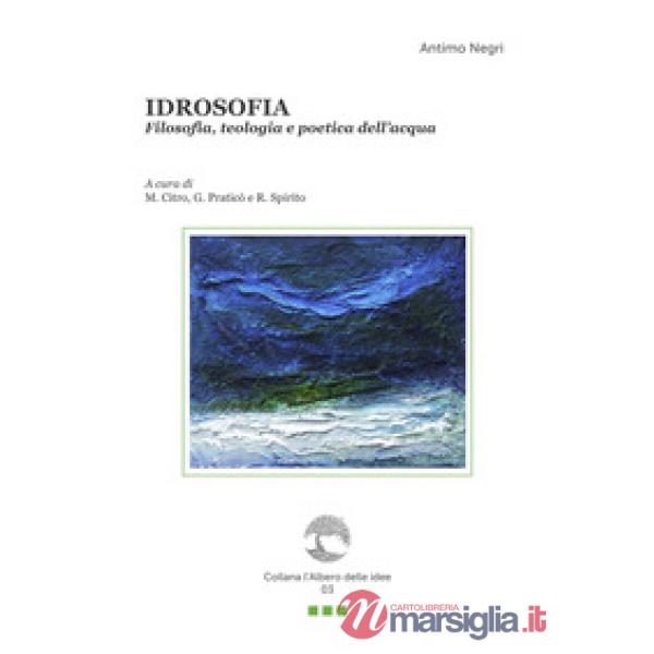 Idrosofia. Filosofia, teologia e poetica dell'acqua. Con Segnalibro