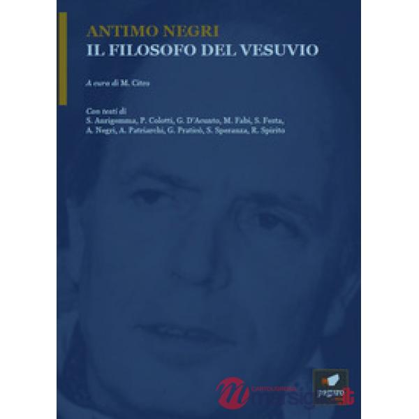 Antimo Negri. Il filosofo del Vesuvio