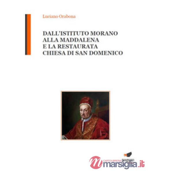 Dall'Istituto Morano alla Maddalena e la Restaurata chiesa di San Domenico