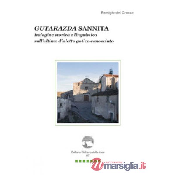 Gutarazda sannita. Indagine storica e linguistica sull'ultimo dialetto gotico conosciuto