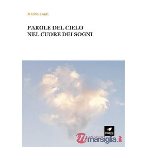 Parole del cielo nel cuore dei sogni. Con Segnalibro